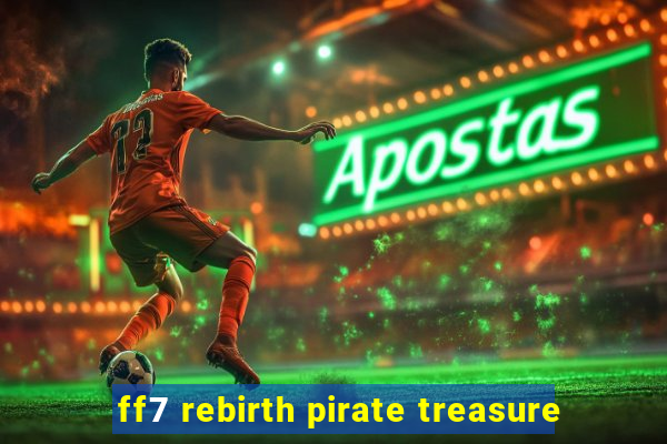 ff7 rebirth pirate treasure